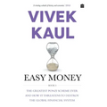 Easy Money: The Greatest Ponzi Scheme Ever and How It Threatens to Destr oy the Global Financial System