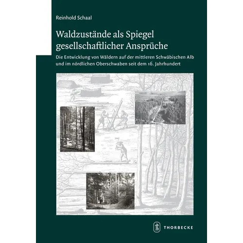 Waldzustande ALS Spiegel Gesellschaftlicher Anspruche: Die Entwicklung Von Waldern Auf Der Mitlleren Schwabischen Alb Und Im Nordlichen Oberschwaben S