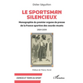 Le Sportsman silencieux: Monographie du premier organe de presse de la France sportive des sourds-muets 1914-1934