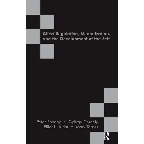 Affect Regulation, Mentalization and the Development of the Self