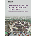 Companion to the Later Crusades (1400-1700)