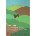 Farm Crops - With Information on Soil Cultivation, Grain Crops, Forage Crops and Potatoes