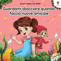 Guardami sbocciare quando faccio nuove amicizie: Una storia per bambini con autismo su come gestire le emozioni, praticare le capacità relazionali e s