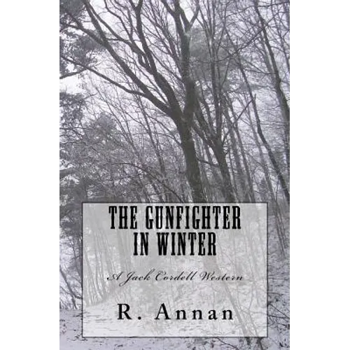 The Gunfighter in Winter: A Jack Cordell Western