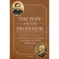 The Pope and the Professor: Pius IX, Ignaz Von Dollinger, and the Quandary of the Modern Age