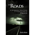 In Roads: A Working Solution to America's War on Drugs
