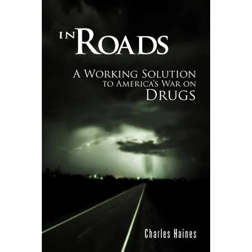 In Roads: A Working Solution to America's War on Drugs