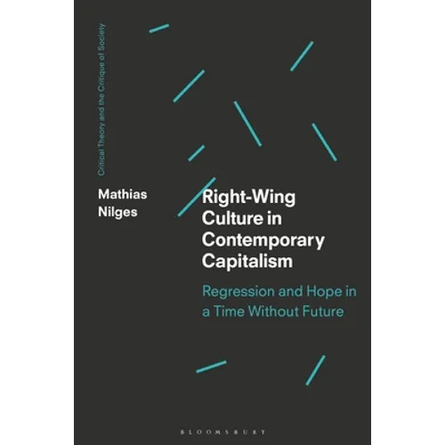 Right-Wing Culture in Contemporary Capitalism: Regression and Hope in a Time Without Future