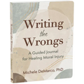 Writing the Wrongs: A Guided Journal for Healing Moral Injury