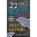 22 Fantastical Facts About Dolphins