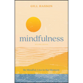 Mindfulness: Be Mindful. Live in the Moment.