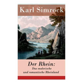 Der Rhein: Das malerische und romantische Rheinland