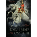 The Greatest Horse Trainer on Earth: The Sylvia Zerbini Story