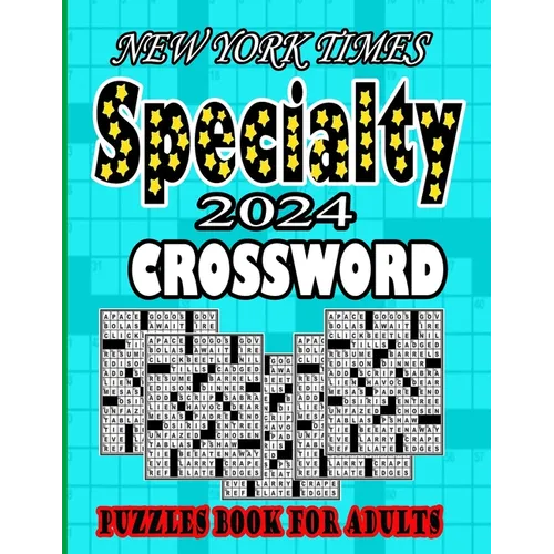 NEW YORK TIMES 2024 Specialty Crossword Puzzles Book For Adults: Easy to Medium Fun level Puzzles Awesome Crossword Puzzle Book For Puzzle Lovers Adul