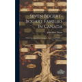 Seven Bogert-Bogart Families in Canada; Whose Ancestors Were Among the Early Dutch Settlers of New Netherland.
