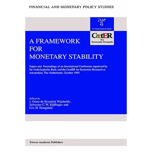 A Framework for Monetary Stability: Papers and Proceedings of an International Conference Organised by de Nederlandsche Bank and the Center for Econom