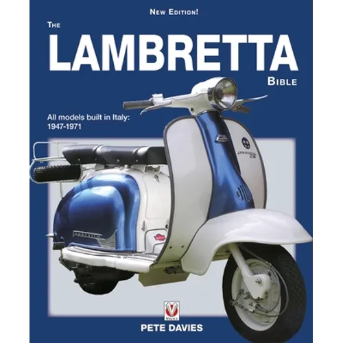 The Lambretta Bible: Covers All Lambretta Models Built in Italy: 1947-1971 (New Edition)
