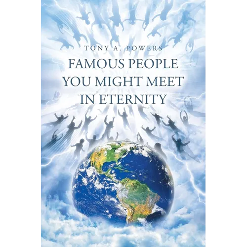 Famous People You Might Meet in Eternity