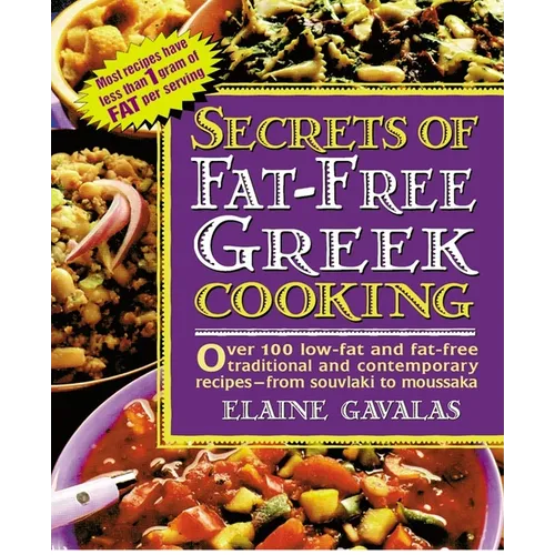 Secrets of Fat-free Greek Cooking: Over 100 Low-fat and Fat-free Traditional and Contemporary Recipes