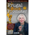 The Frugal Book Promoter - 3rd Edition: How to get nearly free publicity on your own or by partnering with your publisher