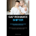 Gay Romance Shifter: An Exploration Of Homosexual Relationships Within The Context Of Military Culture: A Study Of Navy Seals (Bundle Of Short Stories