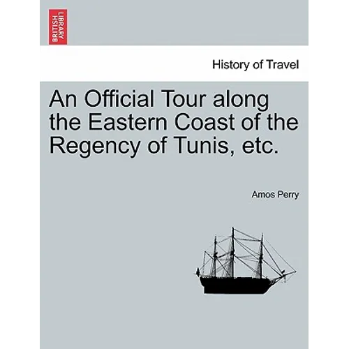 An Official Tour Along the Eastern Coast of the Regency of Tunis, Etc.