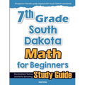 7th Grade South Dakota Math for Beginners: Standardized Testing and Home Schooling Study Guide