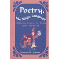 Poetry, the Magic Language: Children Learn to Read and Write It