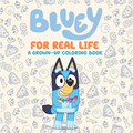 Bluey: For Real Life: A Grown-Up Coloring Book