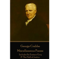 George Crabbe - Miscellaneous Poems: Includes Sir Eustace Grey & The Hall of Justice