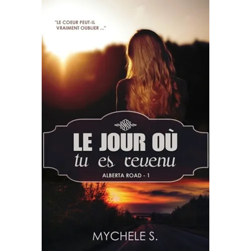 Alberta Road: Tome 1: Le jour ou tu es revenu