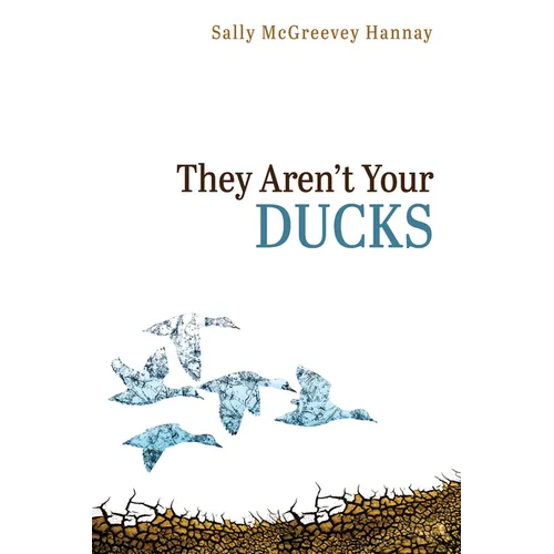 They Aren't Your Ducks