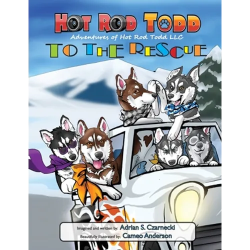 Hot Rod Todd to the Rescue: Adventures of Hot Rod Todd