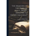 The Memoirs of the Duke of Sully, Prime-Minister to Henry the Great
