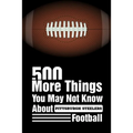 500 More Things You May Not Know About Pittsburgh Steelers Football: Pittsburgh Steelers Trivia Quiz Book
