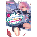 High School Prodigies Have It Easy Even in Another World!, Vol. 8 (Light Novel): Volume 8