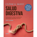 Clínica Mayo. Salud Digestiva.: Cómo Prevenir Y Tratar Los Problemas Estomacales E Intestinales Más Comunes