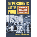 The Presidents and the Poor: America Battles Poverty, 1964-2017