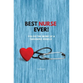 Best Nurse Ever Notebook: You Do The Work Of A Thousand Angels Thank You