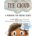 The Cloud: A Workbook for Grieving Hearts