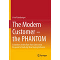 The Modern Customer - The Phantom: Customers on the Run: How Sales Must Respond to Radically New Buying Behavior