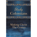 Study Colossians: Making Christ the Center
