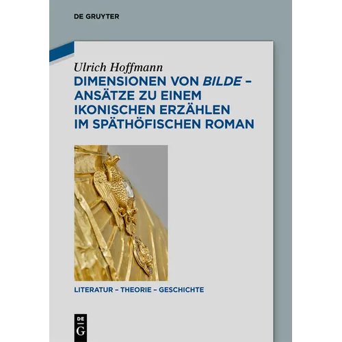 Dimensionen Von Bilde - Ansätze Zu Einem Ikonischen Erzählen Im Späthöfischen Roman