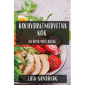 Kolhydratmedvetna Kök: En Resa Mot Hälsa