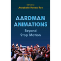 Aardman Animations: Beyond Stop-Motion