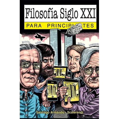 Filosofía Siglo XXI para principiantes: con ilustraciones de Scalerandi