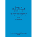 Coinage in Medieval Scotland (1100-1600): The Second Oxford Symposium on Coinage and Monetary History