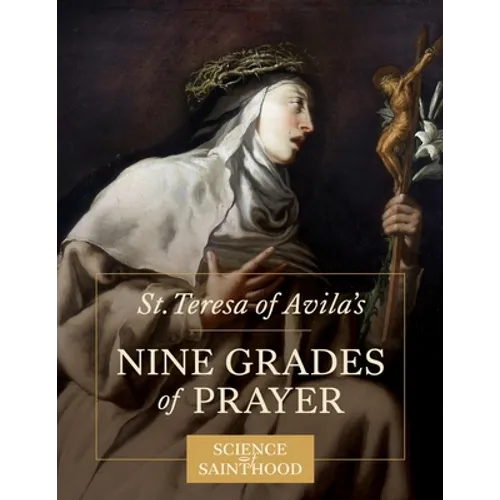 St. Teresa of Avila's Nine Grades of Prayer