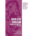 Control of the Thyroid Gland: Regulation of Its Normal Function and Growth