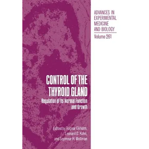 Control of the Thyroid Gland: Regulation of Its Normal Function and Growth